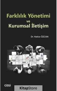 Farklılık Yönetimi ve Kurumsal İletişim - Hatice Özcan - Çizgi Kitabevi Farklılık Yönetimi ve Kurumsal İletişim - Hatice Özcan - Çizgi Kitabevi