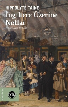 İngiltere Üzerine Notlar / Hippolyte Taine İngiltere Üzerine Notlar / Hippolyte Taine