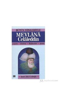 Bütün Yönleriyle Mevlana Celaleddin Yaşamı Felsefesi Düşünceleri Şiirleri-ismet Zeki Eyuboğlu