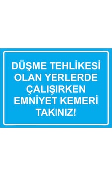 Düşme Tehlikesi Olan Yerlerde Çalışırken Emniyet Kemeri Tak İsg Uyarı Levhası Pvc A5 15x21 Cm