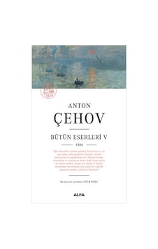 Anton Çehov Bütün Eserleri 5 -1886 - Anton Pavloviç Çehov - Alfa Yayıncılık Anton Çehov Bütün Eserleri 5 -1886 - Anton Pavloviç Çehov - Alfa Yayıncılık
