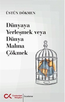 Dünyaya Yerleşmek Veya Dünya Malına Çökmek / Üstün Dökmen