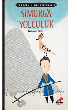 Simurga Yolculuk Türkçenin Muhafazları - 2 - Erdem Çocuk Simurga Yolculuk Türkçenin Muhafazları - 2 - Erdem Çocuk