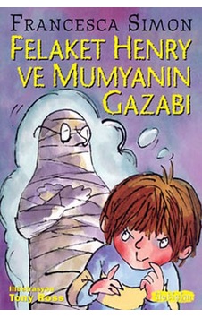 Felaket Henry ve Mumyanın Gazabı - Francesca Simon - İletişim Yayınları Felaket Henry ve Mumyanın Gazabı - Francesca Simon - İletişim Yayınları