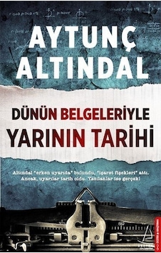 Dünün Belgeleriyle Yarının Tarihi Aytunç Altındal