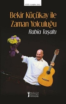 Bekir Küçükay ile Zaman Yolculuğu - Kültür Kitapları Serisi - Rabia Taşaltı - Müzik Eğitimi Yayınları Bekir Küçükay ile Zaman Yolculuğu - Kültür Kitapları Serisi - Rabia Taşaltı - Müzik Eğitimi Yayınları