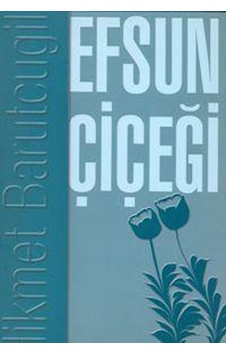 Efsun Çiçeği - Hikmet Barutçugil Efsun Çiçeği - Hikmet Barutçugil
