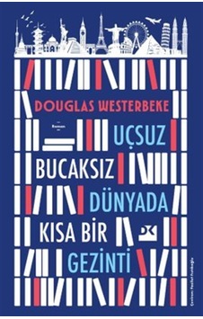 Uçsuz Bucaksız Dünyada Kısa Bir Gezinti / Douglas Westerbeke Uçsuz Bucaksız Dünyada Kısa Bir Gezinti / Douglas Westerbeke