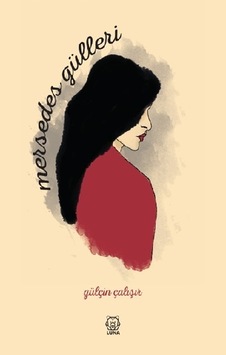 Mersedes Gülleri - Gülçin Çalışır - Luna Yayınları Mersedes Gülleri - Gülçin Çalışır - Luna Yayınları