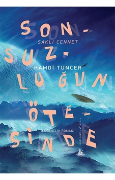 Sonsuzluğun Ötesinde - Saklı Cennet - Hamdi Tuncer - Yitik Ülke Yayınları Sonsuzluğun Ötesinde - Saklı Cennet - Hamdi Tuncer - Yitik Ülke Yayınları