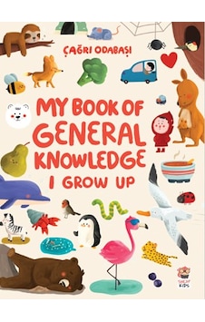 My Book Of General Knowledge - I Grow Up My Book Of General Knowledge - I Grow Up
