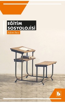 Eğitim Sosyolojisi - Adem İnce - Bir Yayınları Eğitim Sosyolojisi - Adem İnce - Bir Yayınları