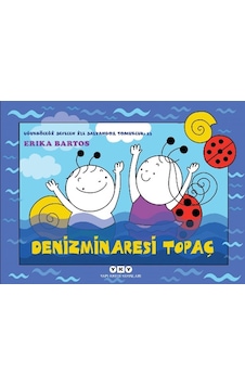 Denizminaresi Topaç - Uğurböceği Sevecen İle Salyangoz Tomurcuk 33 - Erika Bartos - Yapı Kredi Yayınları Denizminaresi Topaç - Uğurböceği Sevecen İle Salyangoz Tomurcuk 33 - Erika Bartos - Yapı Kredi Yayınları