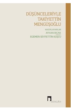 Düşünceleriyle Takiyetin Mengüşoğlu- Dergah Yayınları