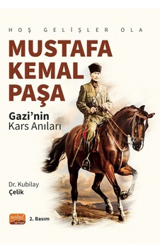 Hoş Gelişler Ola Mustafa Kemal Paşa Gazi Nin Kars Anıları Hoş Gelişler Ola Mustafa Kemal Paşa Gazi Nin Kars Anıları
