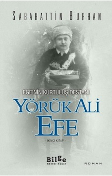 Ege'nin Kurtuluş Destanı-Yörük Ali Efe 2.Kitap - Sabahattin Burhan - Bilge Kültür Sanat Ege'nin Kurtuluş Destanı-Yörük Ali Efe 2.Kitap - Sabahattin Burhan - Bilge Kültür Sanat