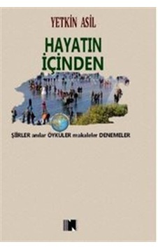 Hayatın İçinden / Yetkin Asil Hayatın İçinden / Yetkin Asil