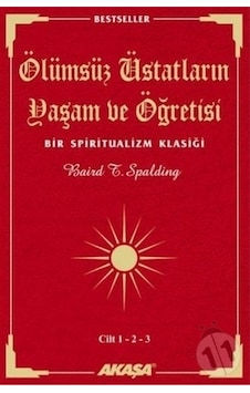 Ölümsüz Üstatların Yaşam ve Öğretisi Cilt: 1 - 2 - 3 - Baird Spalding - Akaşa Yayın Ölümsüz Üstatların Yaşam ve Öğretisi Cilt: 1 - 2 - 3 - Baird Spalding - Akaşa Yayın