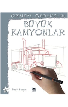 Çizmeyi Öğrenelim - Büyük Kamyonlar - Mark Bergin - 1001 Çiçek