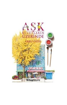 Aşk Bulutların Üzerinde - Ebru Özer - Nar Ağacı Yayınları Aşk Bulutların Üzerinde - Ebru Özer - Nar Ağacı Yayınları