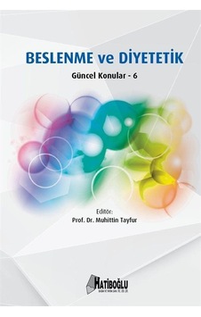 Beslenme ve Diyetetik Güncel Konular 6 / Muhittin Tayfur Beslenme ve Diyetetik Güncel Konular 6 / Muhittin Tayfur