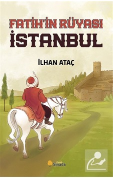 Fatih'in Rüyası İstanbul / İlhan Ataç Fatih'in Rüyası İstanbul / İlhan Ataç