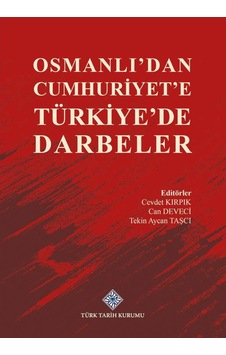 Osmanlı'dan Cumhuriyet'e Türkiye'de Darbeler Türk Tarih Kurumu