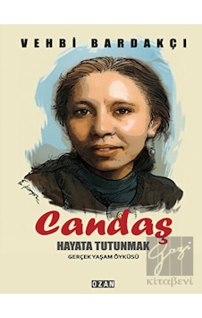 Candaş - Hayata Tutunmak-Gerçek Yaşam Öyküsü - Vehbi Bardakçı - Ozan Yayıncılık