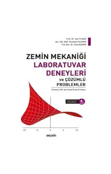 Zemin Mekaniği  - Laboratuvar Deneyleri ve Çözümlü Problemler  - Mustafa Yıldırım  -  Işık Yılmaz  - Seçkin Yayıncılık