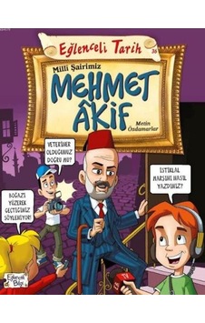 Milli Şairimiz Mehmet Akif: Eğlenceli Tarih Milli Şairimiz Mehmet Akif: Eğlenceli Tarih