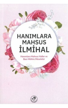 Hanımlara Mahsus İlmihal - Hanımlara Mahsus Haller ve Bazı Mühim Meseleler- Fazilet Neşriyat