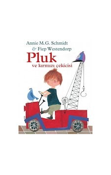 Pluk ve Kırmızı Çekicisi - Fiep Wenstendorp - Annie M. G. Schmidt - Can Çocuk Yayınları Pluk ve Kırmızı Çekicisi - Fiep Wenstendorp - Annie M. G. Schmidt - Can Çocuk Yayınları