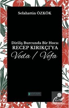 Diriliş Burcunda Bir Hoca: Recep Kırıkçı'ya Veda/vefa / Selaha... Diriliş Burcunda Bir Hoca: Recep Kırıkçı'ya Veda/vefa / Selaha...