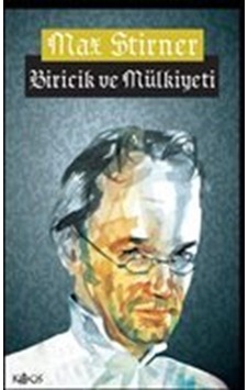 Biricik ve Mülkiyeti - Max Stirner - Kaos Yayınları Biricik ve Mülkiyeti - Max Stirner - Kaos Yayınları