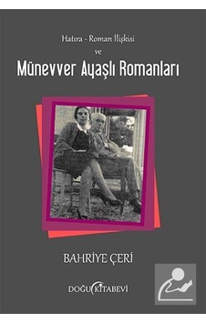 Hatıra - Roman İlişkisi ve Münevver Ayaşlı Romanları - Bahriye Çeri - Doğu Kitabevi
