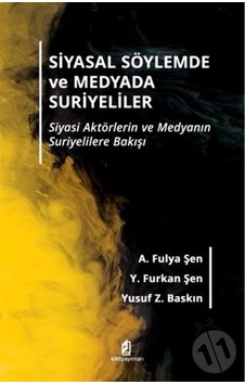 Siyasal Söylemde ve Medyada Suriyeliler - A. Fulya Şen - Kilit Siyasal Söylemde ve Medyada Suriyeliler - A. Fulya Şen - Kilit