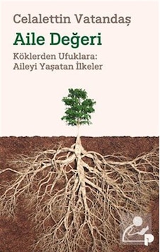 Aile Değeri & Köklerden Ufuklara: Aileyi Yaşatan İlkeler / Cel... Aile Değeri & Köklerden Ufuklara: Aileyi Yaşatan İlkeler / Cel...
