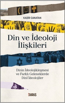 Din Ve İdeoloji İlişkileri / Prof.dr. Kadir Canatan Din Ve İdeoloji İlişkileri / Prof.dr. Kadir Canatan