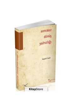 Sonrasız Dönüş Yalnızlığı / Hayati Baki