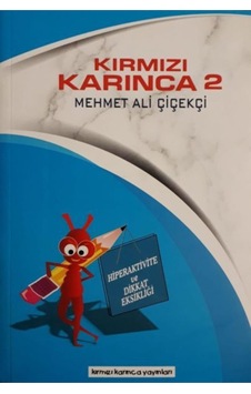 Kırmızı Karınca 2 - Hiperaktivite ve Dikkat Eksikliği - Mehmet Ali Çiçekçi - Kırmızı Karınca Yayınları