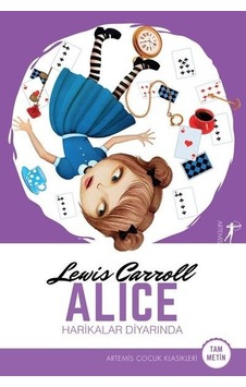 Alice Harikalar Diyarında - Lewis Carroll - Artemis Çocuk Alice Harikalar Diyarında - Lewis Carroll - Artemis Çocuk