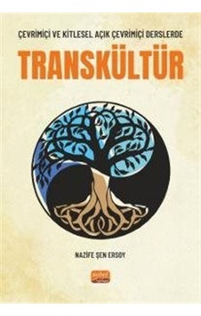 Transkültür - Çevrimiçi ve Kitlesel Açık Çevrimiçi Derslerde - Nazife Şen Ersoy - Nobel Bilimsel Eserler Transkültür - Çevrimiçi ve Kitlesel Açık Çevrimiçi Derslerde - Nazife Şen Ersoy - Nobel Bilimsel Eserler