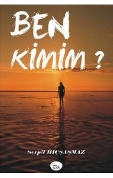 Ben Kimim Serpil Hiçşaşmaz