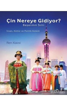 Çin Nereye Gidiyor? - Başarının Sırrı - Ren Xiaosi - İpekyolu Kültür ve Edebiyat Çin Nereye Gidiyor? - Başarının Sırrı - Ren Xiaosi - İpekyolu Kültür ve Edebiyat