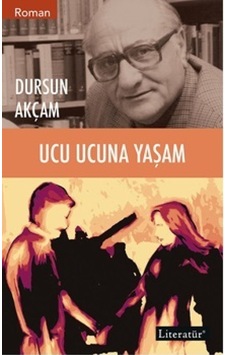 Ucu Ucuna Yaşam - Dursun Akçam - Literatür Yayıncılık Ucu Ucuna Yaşam - Dursun Akçam - Literatür Yayıncılık