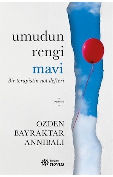 Umudun Rengi Mavi - Bir Terapistin Not Defteri - Özden Bayraktar Annıbalı - Doğan Novus Umudun Rengi Mavi - Bir Terapistin Not Defteri - Özden Bayraktar Annıbalı - Doğan Novus