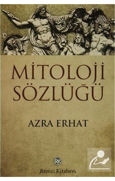 Mitoloji Sözlüğü / Azra Erhat Mitoloji Sözlüğü / Azra Erhat
