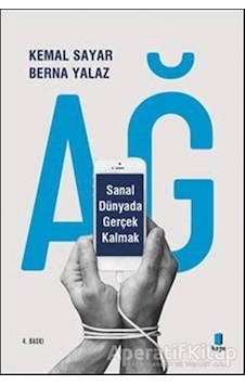 Ağ: Sanal Dünyada Gerçek Kalmak - Berna Yalaz - Kapı Yayınları