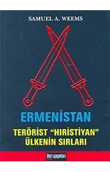 Ermenistan -Terörist Hıristiyan Ülkenin Sırları - Samuel A. Weems - İleri Yayınları Ermenistan -Terörist Hıristiyan Ülkenin Sırları - Samuel A. Weems - İleri Yayınları