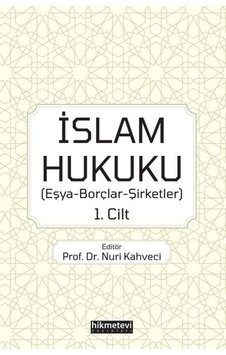 İslam Hukuku: Eşya - Borçlar - Şirketler 1.Cilt- Hikmetevi Yayınları İslam Hukuku: Eşya - Borçlar - Şirketler 1.Cilt- Hikmetevi Yayınları